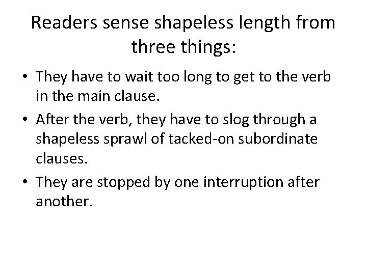 Readers sense shapeless length from three things: • They have to wait too long Readers sense shapeless length from three things: • They have to wait too long