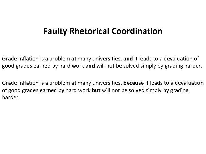 Faulty Rhetorical Coordination Grade inflation is a problem at many universities, and it leads Faulty Rhetorical Coordination Grade inflation is a problem at many universities, and it leads