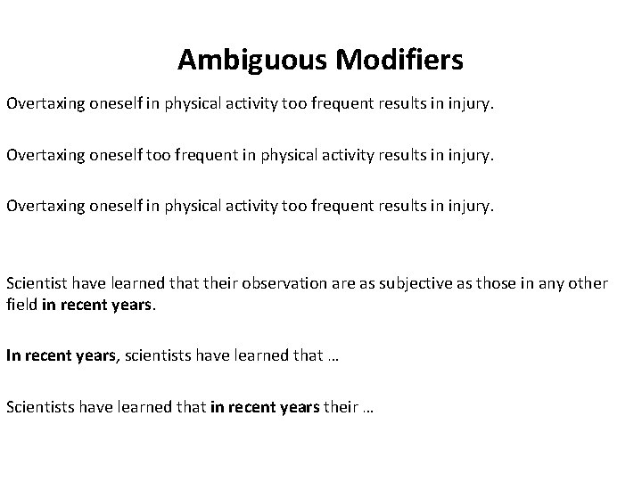 Ambiguous Modifiers Overtaxing oneself in physical activity too frequent results in injury. Overtaxing oneself Ambiguous Modifiers Overtaxing oneself in physical activity too frequent results in injury. Overtaxing oneself