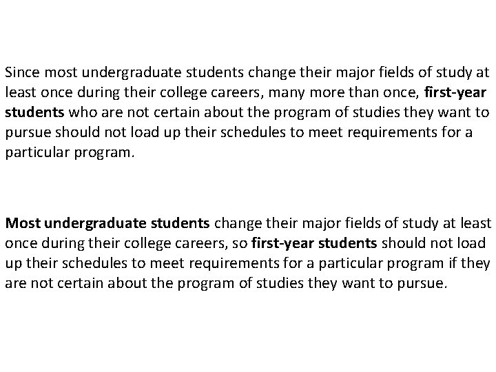 Since most undergraduate students change their major fields of study at least once during Since most undergraduate students change their major fields of study at least once during