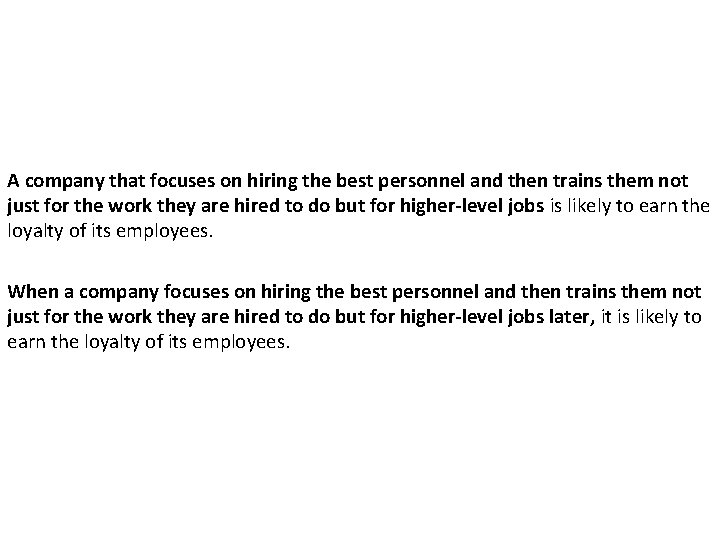 A company that focuses on hiring the best personnel and then trains them not A company that focuses on hiring the best personnel and then trains them not