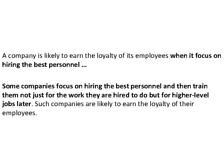 A company is likely to earn the loyalty of its employees when it focus A company is likely to earn the loyalty of its employees when it focus