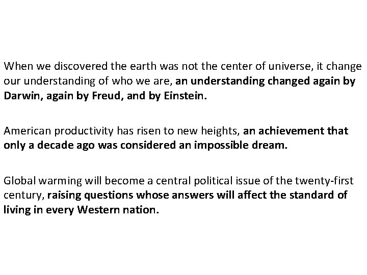 When we discovered the earth was not the center of universe, it change our When we discovered the earth was not the center of universe, it change our
