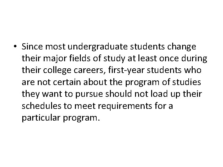 • Since most undergraduate students change their major fields of study at least • Since most undergraduate students change their major fields of study at least