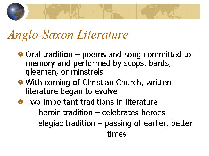 Anglo-Saxon Literature Oral tradition – poems and song committed to memory and performed by