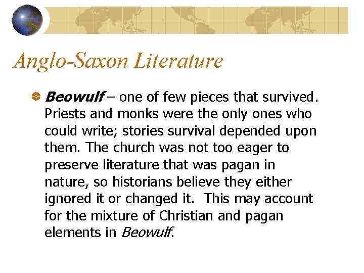 Anglo-Saxon Literature Beowulf – one of few pieces that survived. Priests and monks were