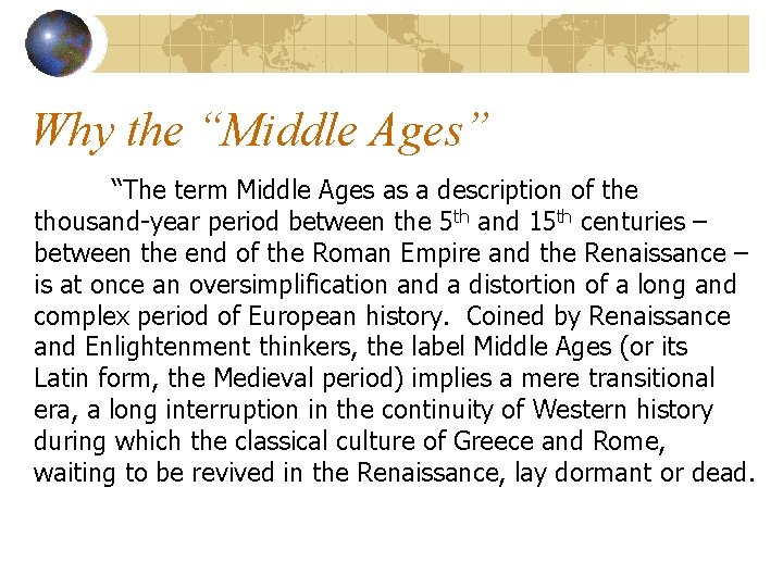 Why the “Middle Ages” “The term Middle Ages as a description of the thousand-year