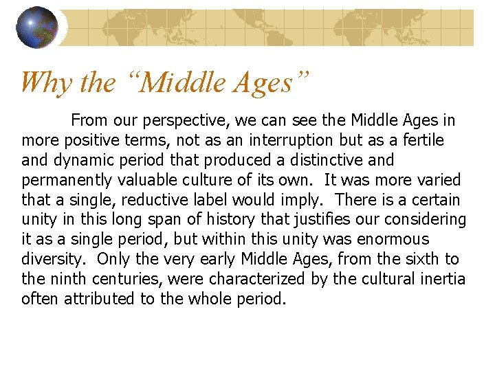 Why the “Middle Ages” From our perspective, we can see the Middle Ages in