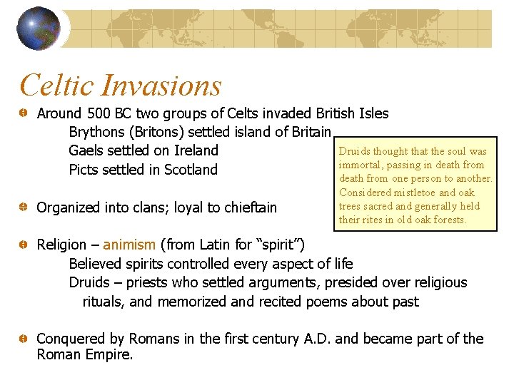 Celtic Invasions Around 500 BC two groups of Celts invaded British Isles Brythons (Britons)