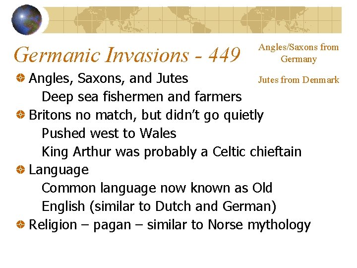 Germanic Invasions - 449 Angles/Saxons from Germany Angles, Saxons, and Jutes from Denmark Deep