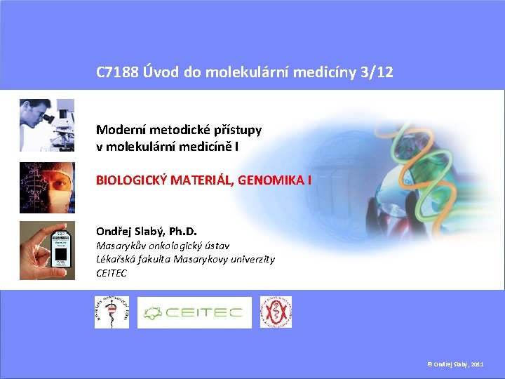 C 7188 Úvod do molekulární medicíny 3/12 Moderní metodické přístupy v molekulární medicíně I