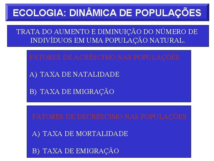 ECOLOGIA: DIN MICA DE POPULAÇÕES TRATA DO AUMENTO E DIMINUIÇÃO DO NÚMERO DE INDIVÍDUOS