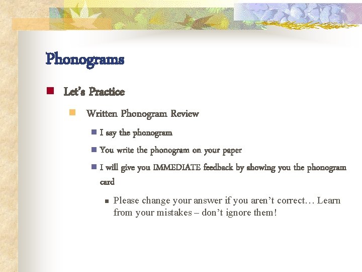 Phonograms n Let’s Practice n Written Phonogram Review n. I say the phonogram n