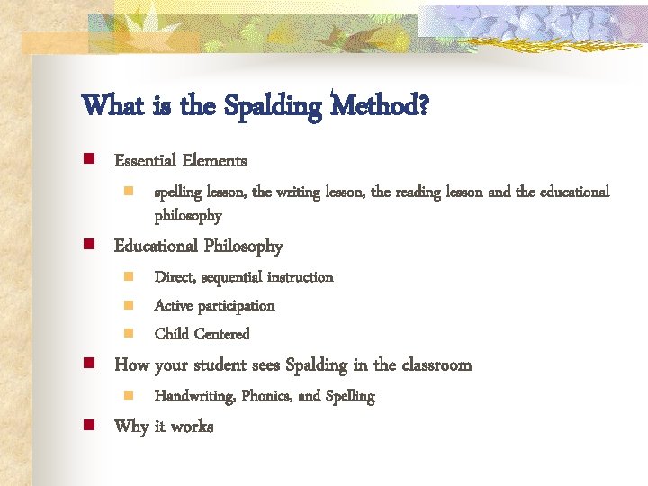 What is the Spalding Method? n Essential Elements n n Educational Philosophy n n