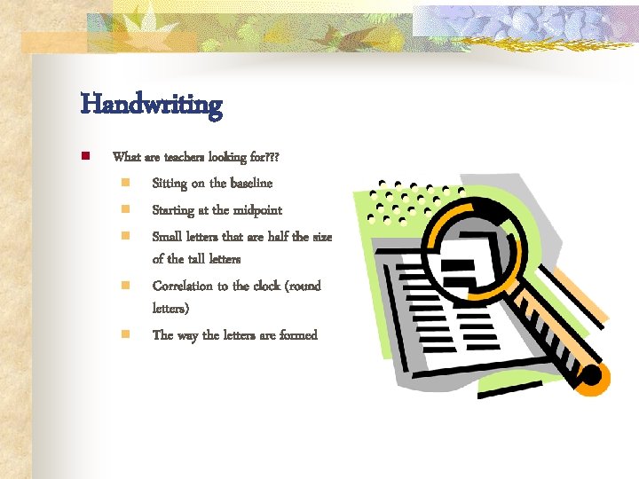 Handwriting n What are teachers looking for? ? ? n n n Sitting on