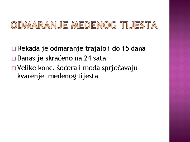 � Nekada je odmaranje trajalo i do 15 dana � Danas je skraćeno na