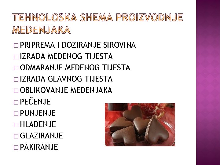 � PRIPREMA I DOZIRANJE SIROVINA � IZRADA MEDENOG TIJESTA � ODMARANJE MEDENOG TIJESTA �