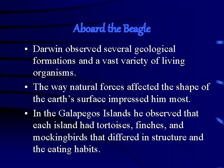 Aboard the Beagle • Darwin observed several geological formations and a vast variety of