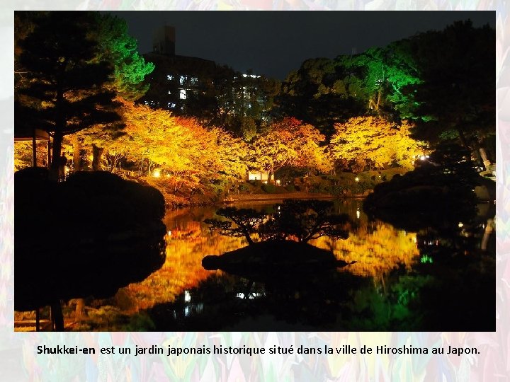 Shukkei-en est un jardin japonais historique situé dans la ville de Hiroshima au Japon.