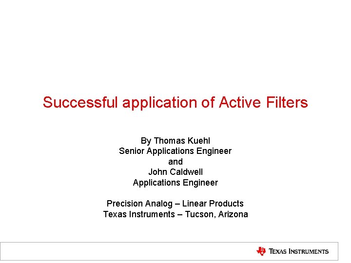 Successful application of Active Filters By Thomas Kuehl Senior Applications Engineer and John Caldwell