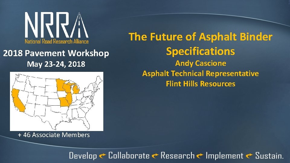 2018 Pavement Workshop May 23 -24, 2018 The Future of Asphalt Binder Specifications Andy
