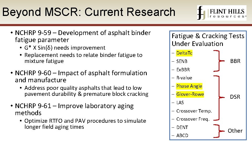 Beyond MSCR: Current Research • NCHRP 9 -59 – Development of asphalt binder fatigue