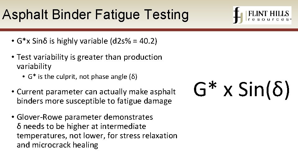 Asphalt Binder Fatigue Testing • G*x Sinδ is highly variable (d 2 s% =