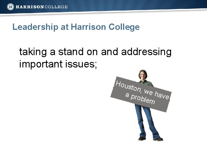 Leadership at Harrison College taking a stand on and addressing important issues; Hous ton,