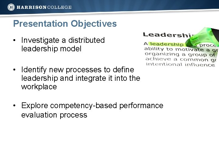 Presentation Objectives • Investigate a distributed leadership model • Identify new processes to define