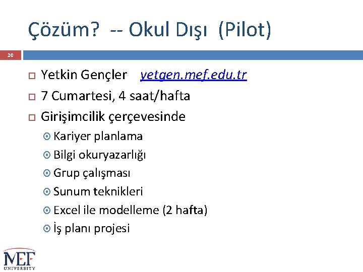 Çözüm? -- Okul Dışı (Pilot) 20 Yetkin Gençler yetgen. mef. edu. tr 7 Cumartesi,