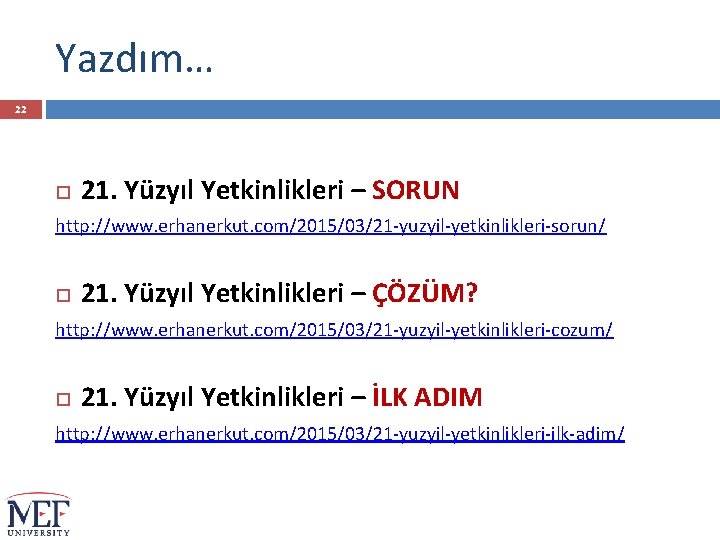 Yazdım… 22 21. Yüzyıl Yetkinlikleri – SORUN http: //www. erhanerkut. com/2015/03/21 -yuzyil-yetkinlikleri-sorun/ 21. Yüzyıl