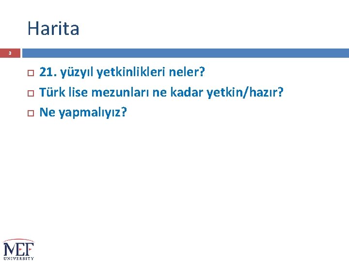 Harita 3 21. yüzyıl yetkinlikleri neler? Türk lise mezunları ne kadar yetkin/hazır? Ne yapmalıyız?