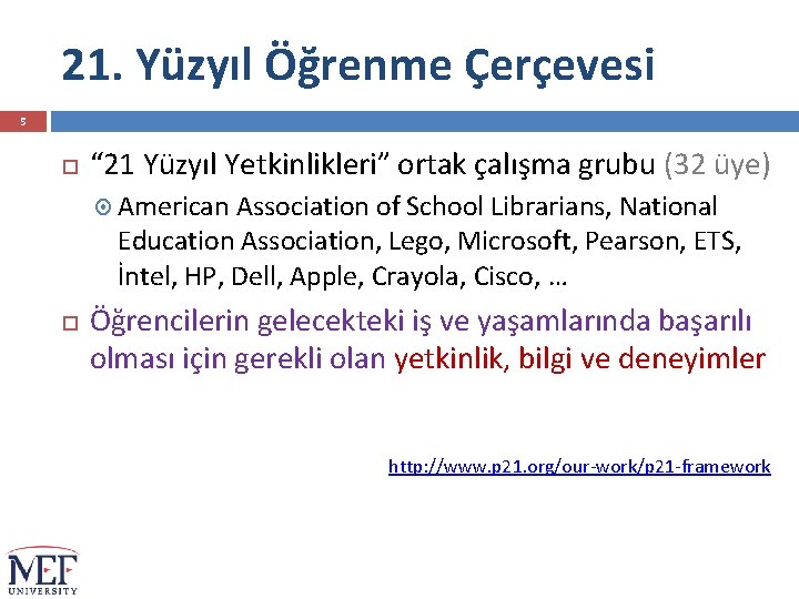 21. Yüzyıl Öğrenme Çerçevesi 5 “ 21 Yüzyıl Yetkinlikleri” ortak çalışma grubu (32 üye)