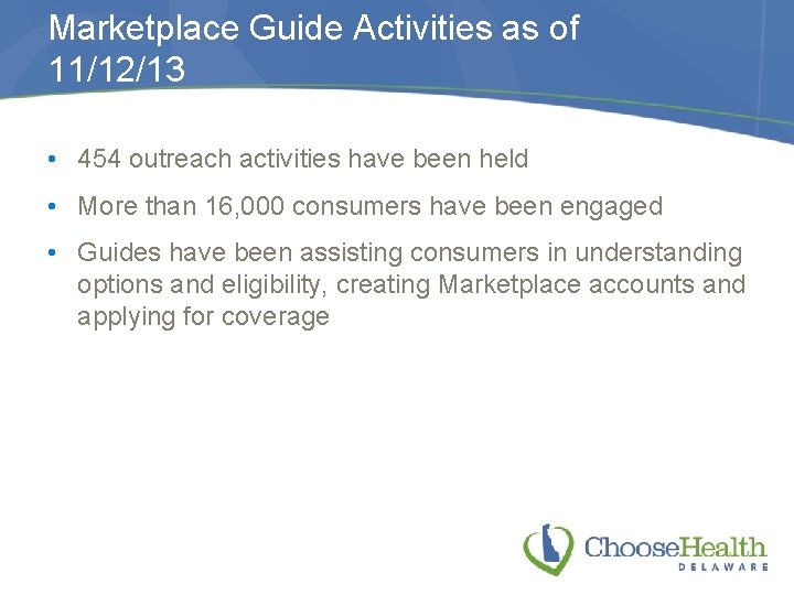 Marketplace Guide Activities as of 11/12/13 • 454 outreach activities have been held •