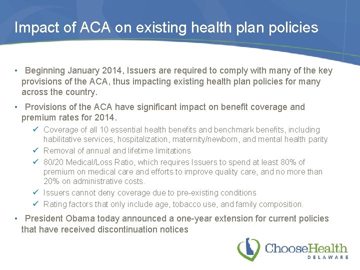 Impact of ACA on existing health plan policies • Beginning January 2014, Issuers are