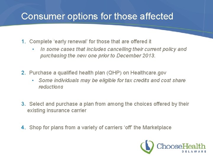 Consumer options for those affected 1. Complete ‘early renewal’ for those that are offered