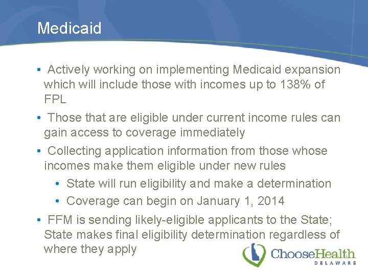 Medicaid • Actively working on implementing Medicaid expansion which will include those with incomes