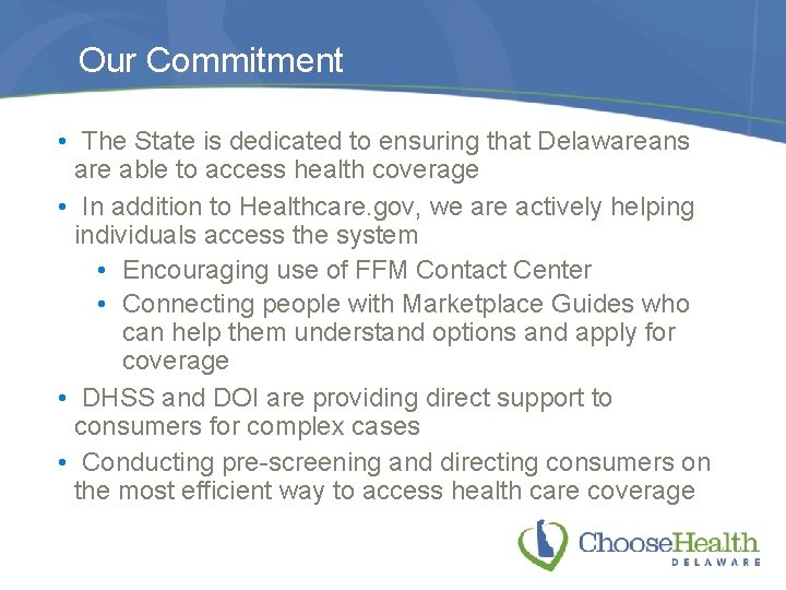 Our Commitment • The State is dedicated to ensuring that Delawareans are able to