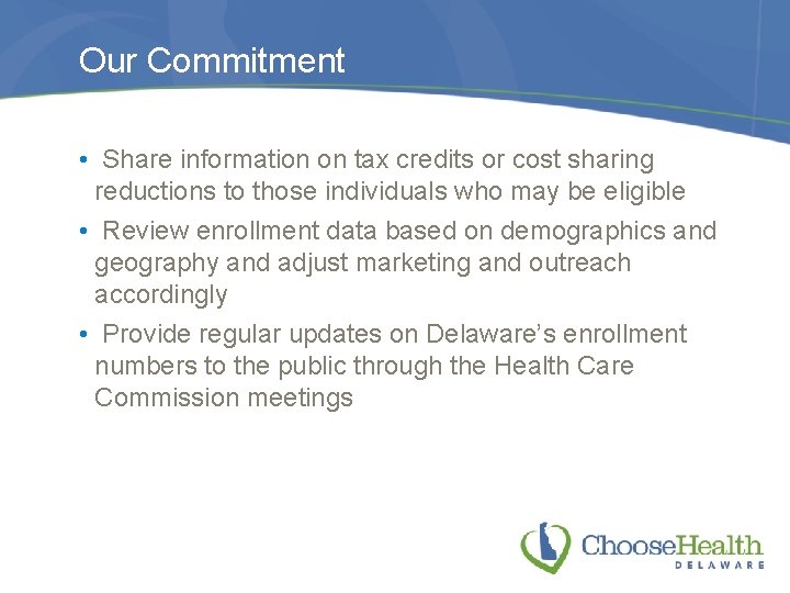 Our Commitment • Share information on tax credits or cost sharing reductions to those