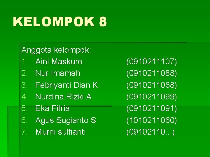 KELOMPOK 8 Anggota kelompok: 1. Aini Maskuro 2. Nur Imamah 3. Febriyanti Dian K