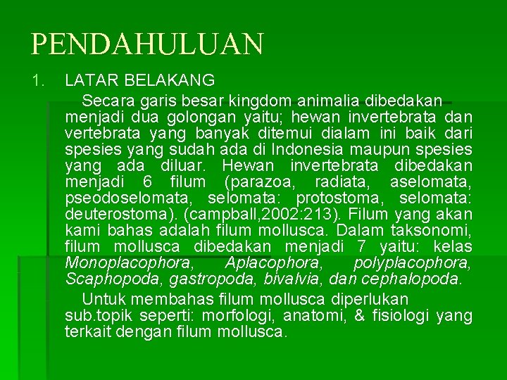 PENDAHULUAN 1. LATAR BELAKANG Secara garis besar kingdom animalia dibedakan menjadi dua golongan yaitu;