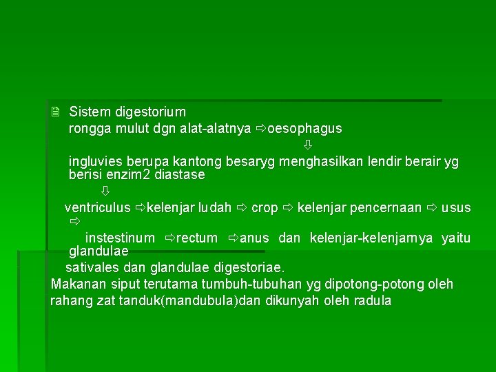 2 Sistem digestorium rongga mulut dgn alat-alatnya oesophagus ingluvies berupa kantong besaryg menghasilkan lendir