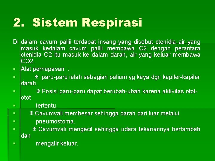 2. Sistem Respirasi Di dalam cavum pallii terdapat insang yang disebut ctenidia air yang