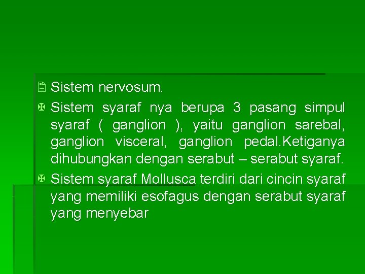 2 Sistem nervosum. Sistem syaraf nya berupa 3 pasang simpul syaraf ( ganglion ),