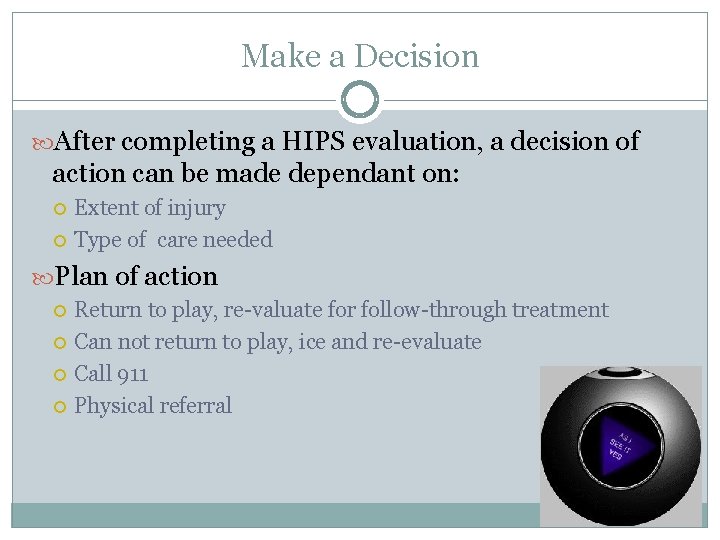 Make a Decision After completing a HIPS evaluation, a decision of action can be