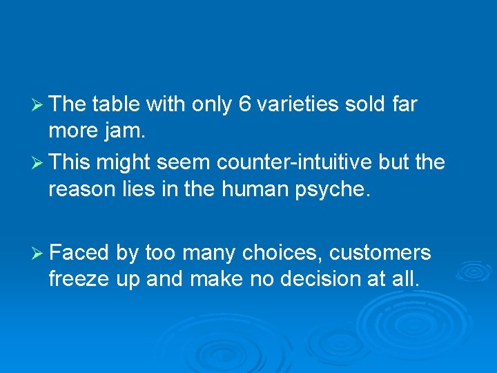 Ø The table with only 6 varieties sold far more jam. Ø This might