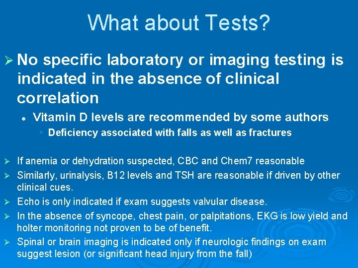 What about Tests? Ø No specific laboratory or imaging testing is indicated in the