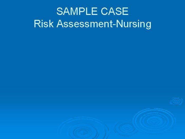 SAMPLE CASE Risk Assessment-Nursing 