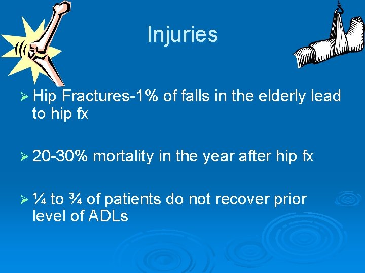 Injuries Ø Hip Fractures-1% of falls in the elderly lead to hip fx Ø