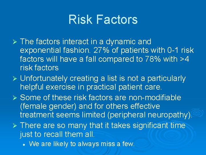 Risk Factors The factors interact in a dynamic and exponential fashion. 27% of patients